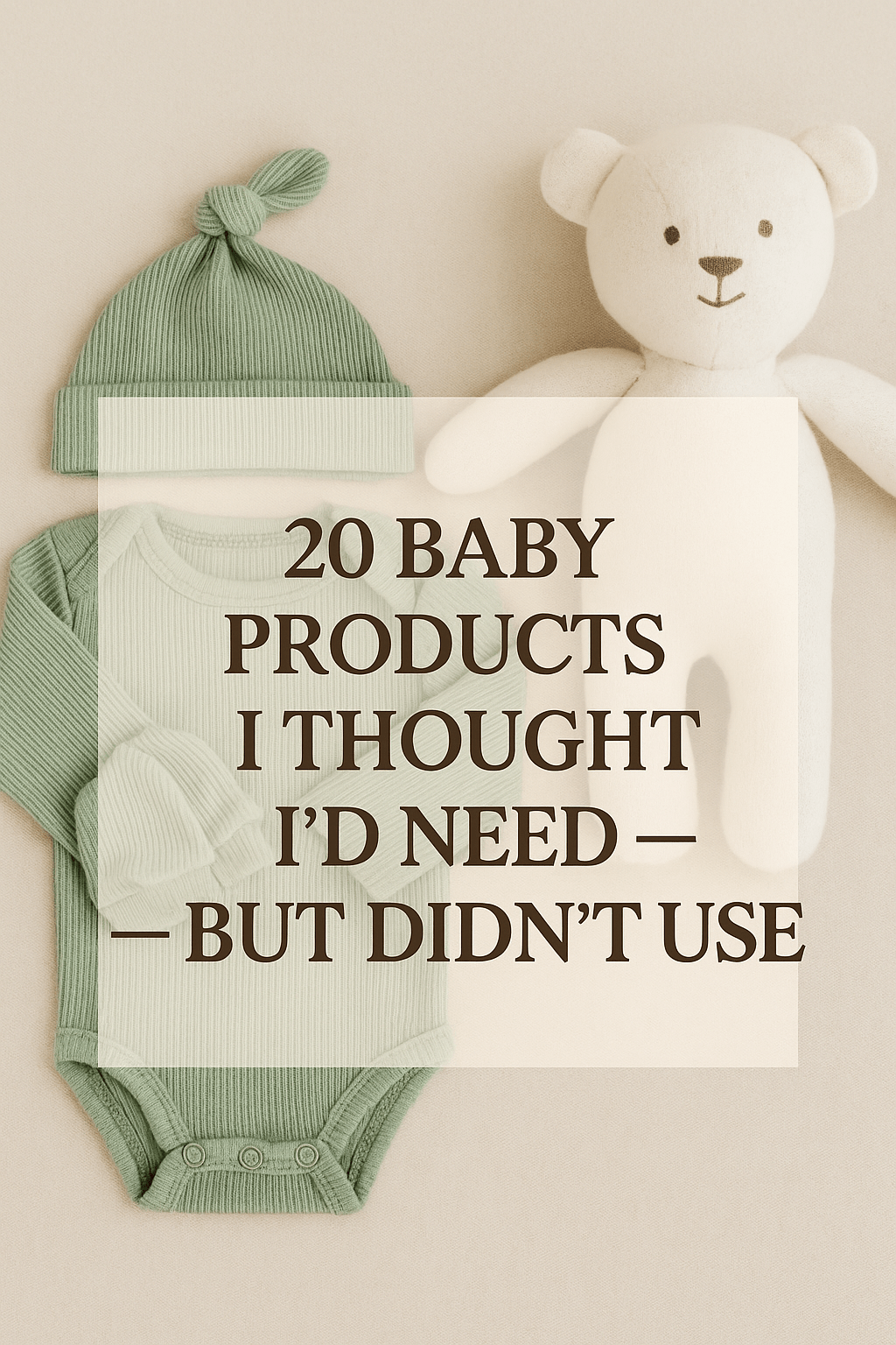 20 Baby Products I Thought I’d Need — But Didn’t&nbsp;Use