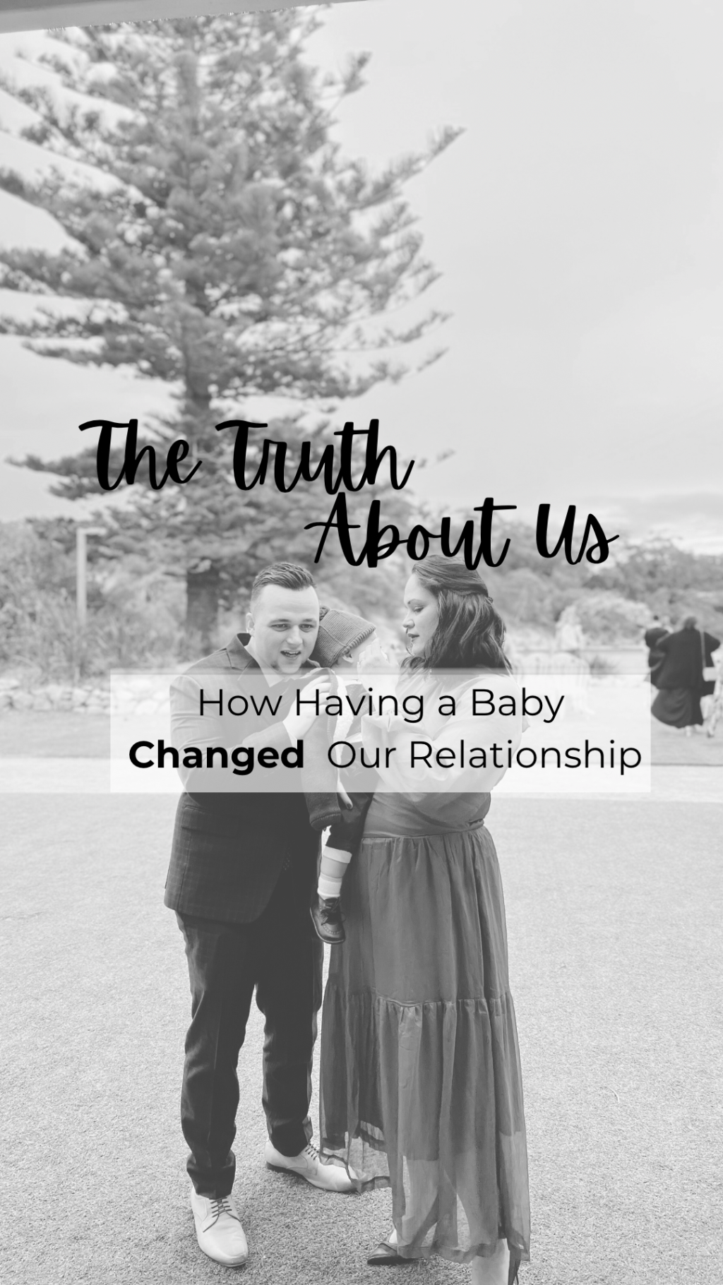 The Truth About Us — How Having a Baby Changed Our&nbsp;Relationship
