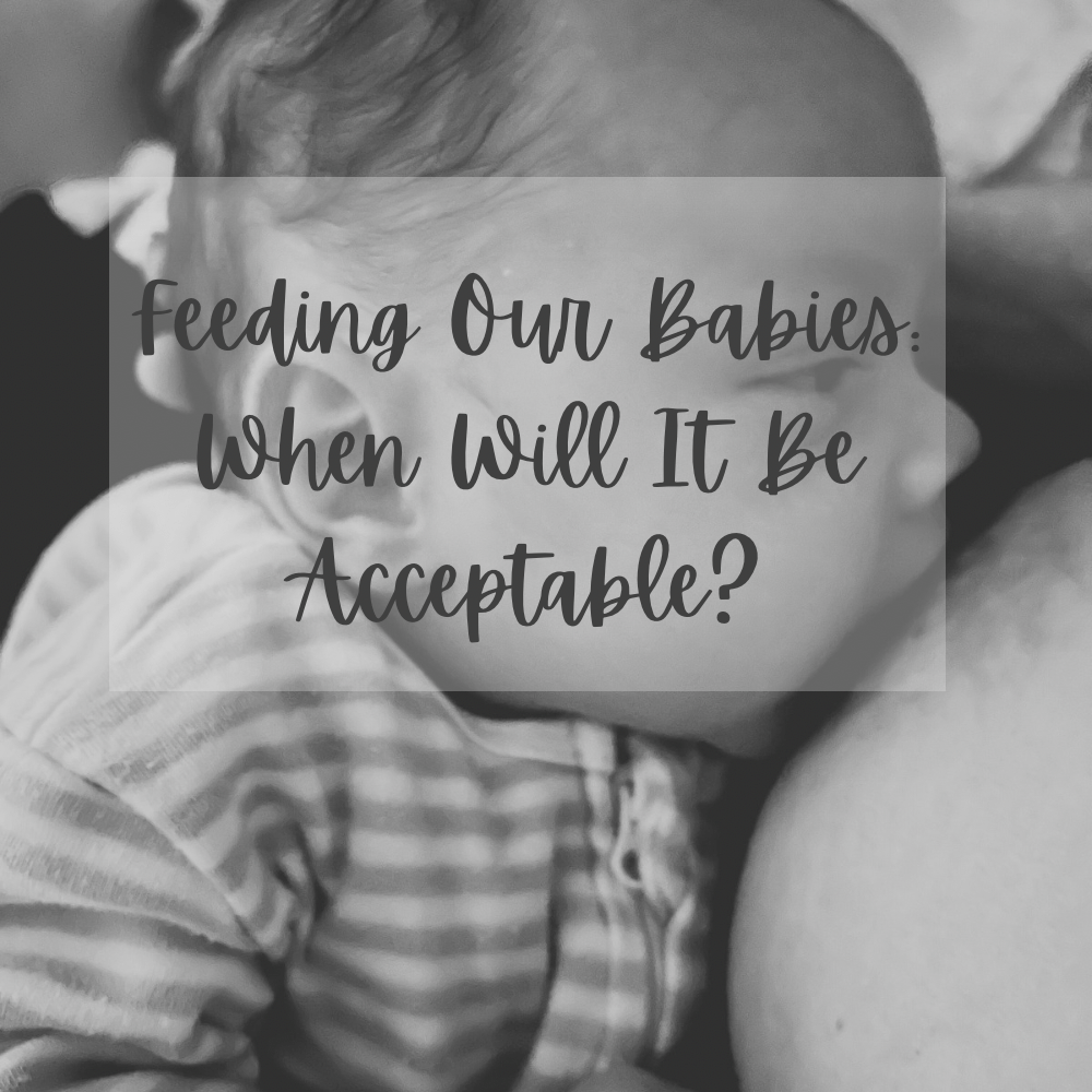 Feeding Our Babies: When Will It Be Acceptable?
