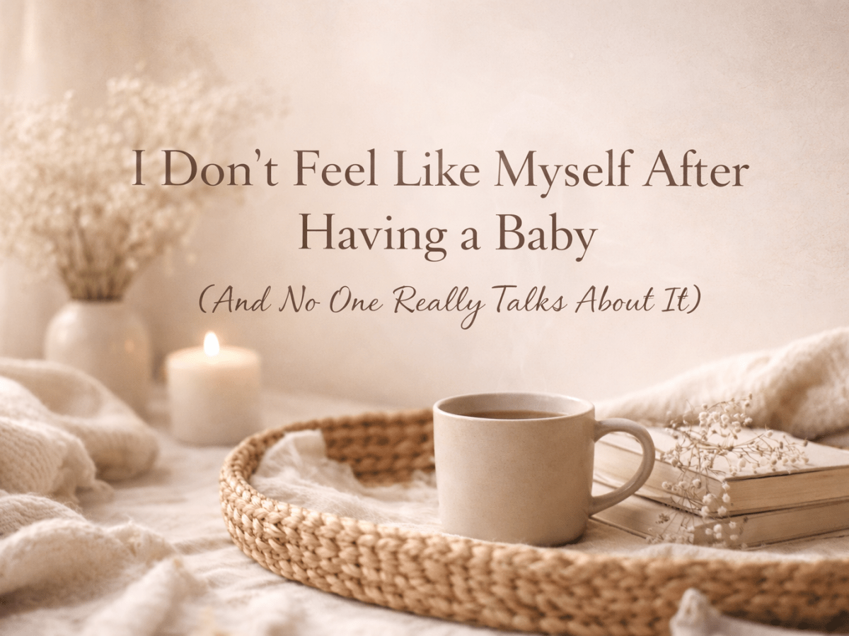 I Don’t Feel Like Myself After Having a Baby (And No One Really Talks About&nbsp;It)