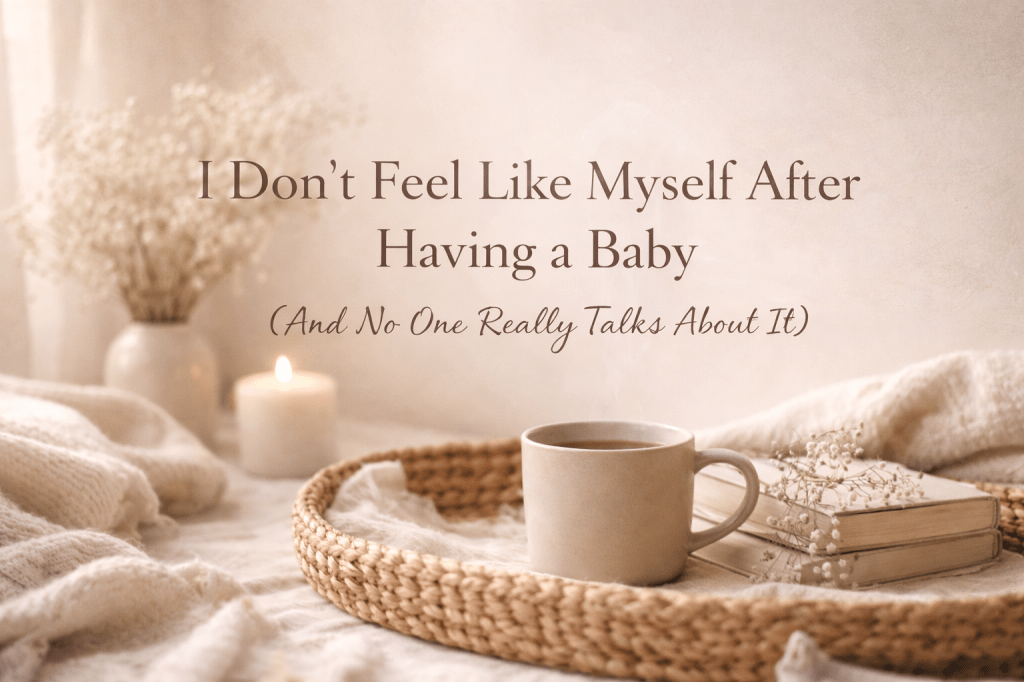 I Don’t Feel Like Myself After Having a Baby (And No One Really Talks About It)