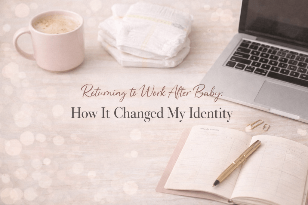 Returning to Work After Baby: How It Changed My Identity