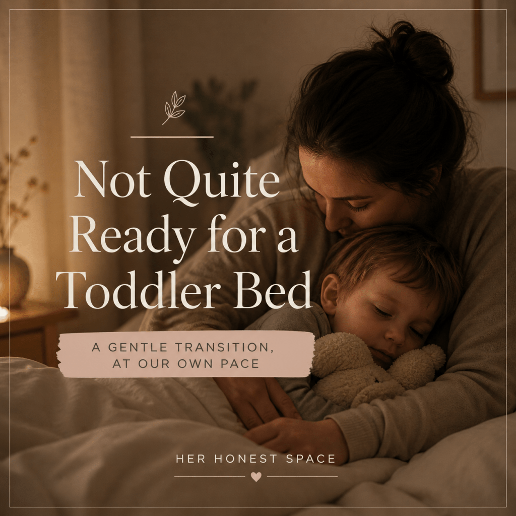 Not Quite Ready for a Toddler Bed: A Gentle, Real-Life&nbsp;Transition