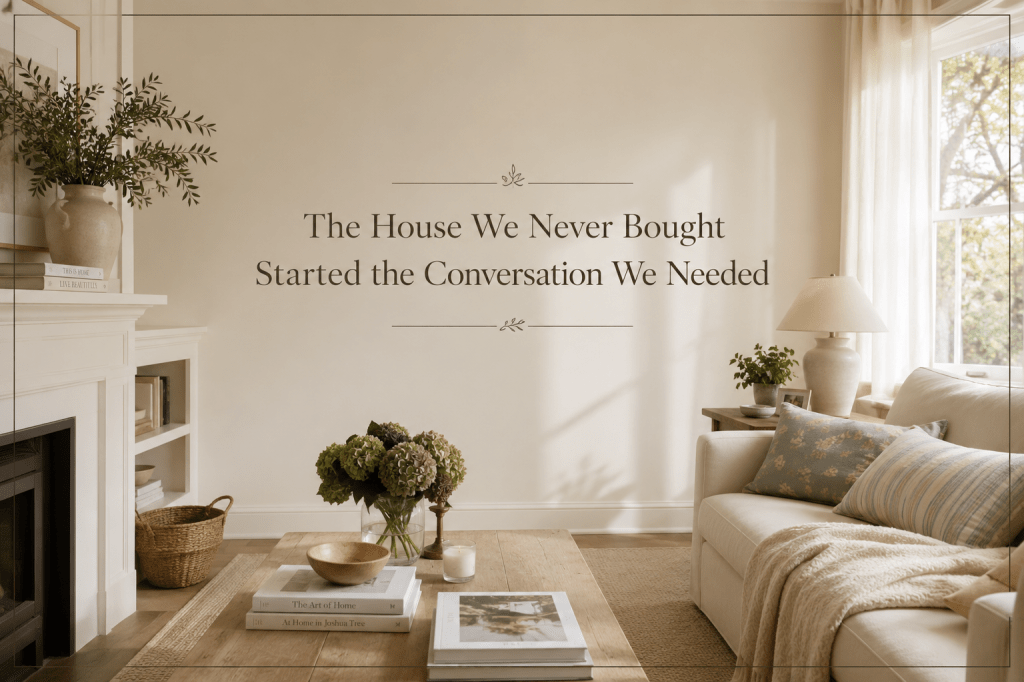 The House We Never Bought Started the Conversation We Needed