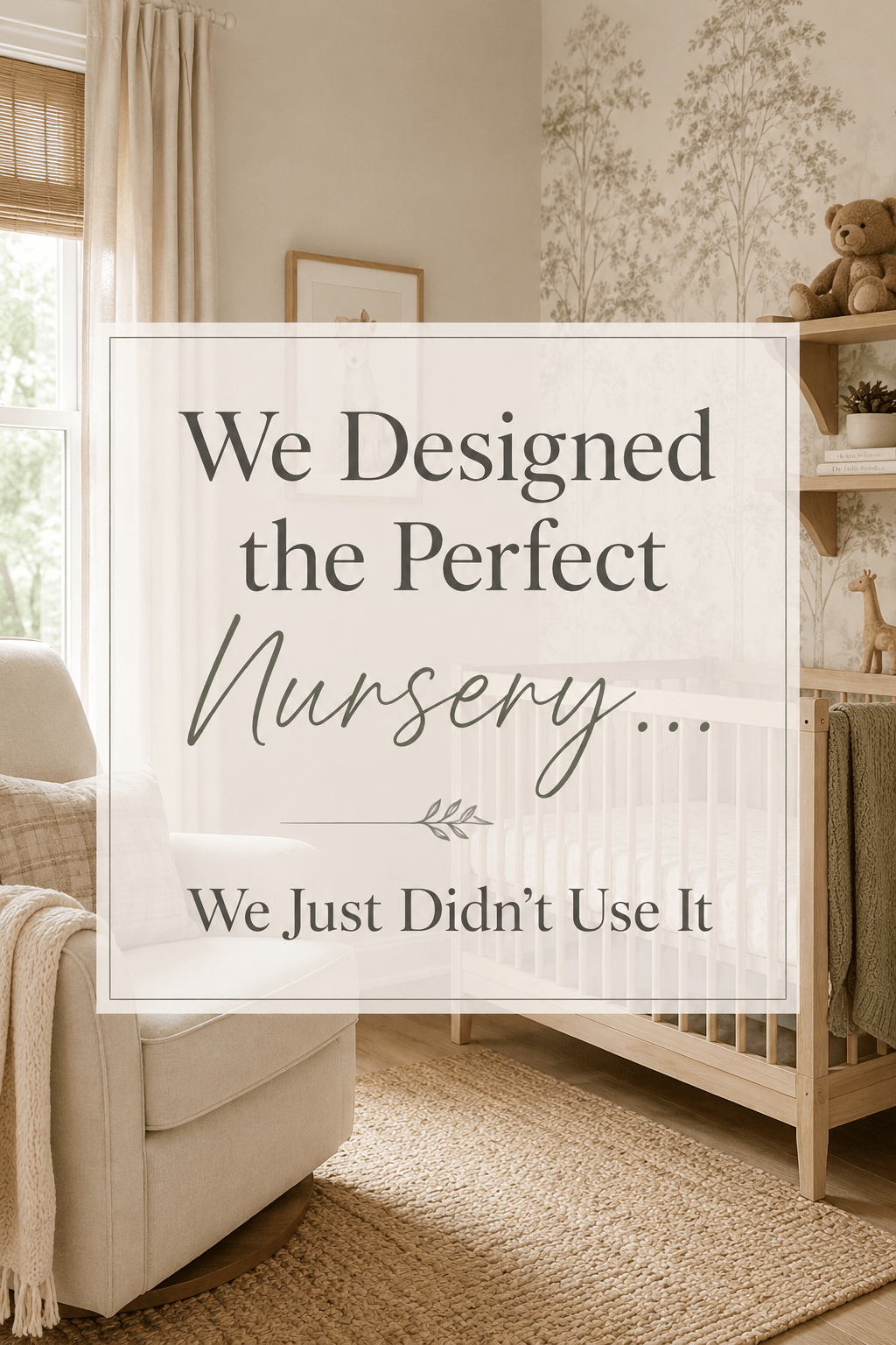 We Designed the Perfect Nursery… We Just Didn’t Use It