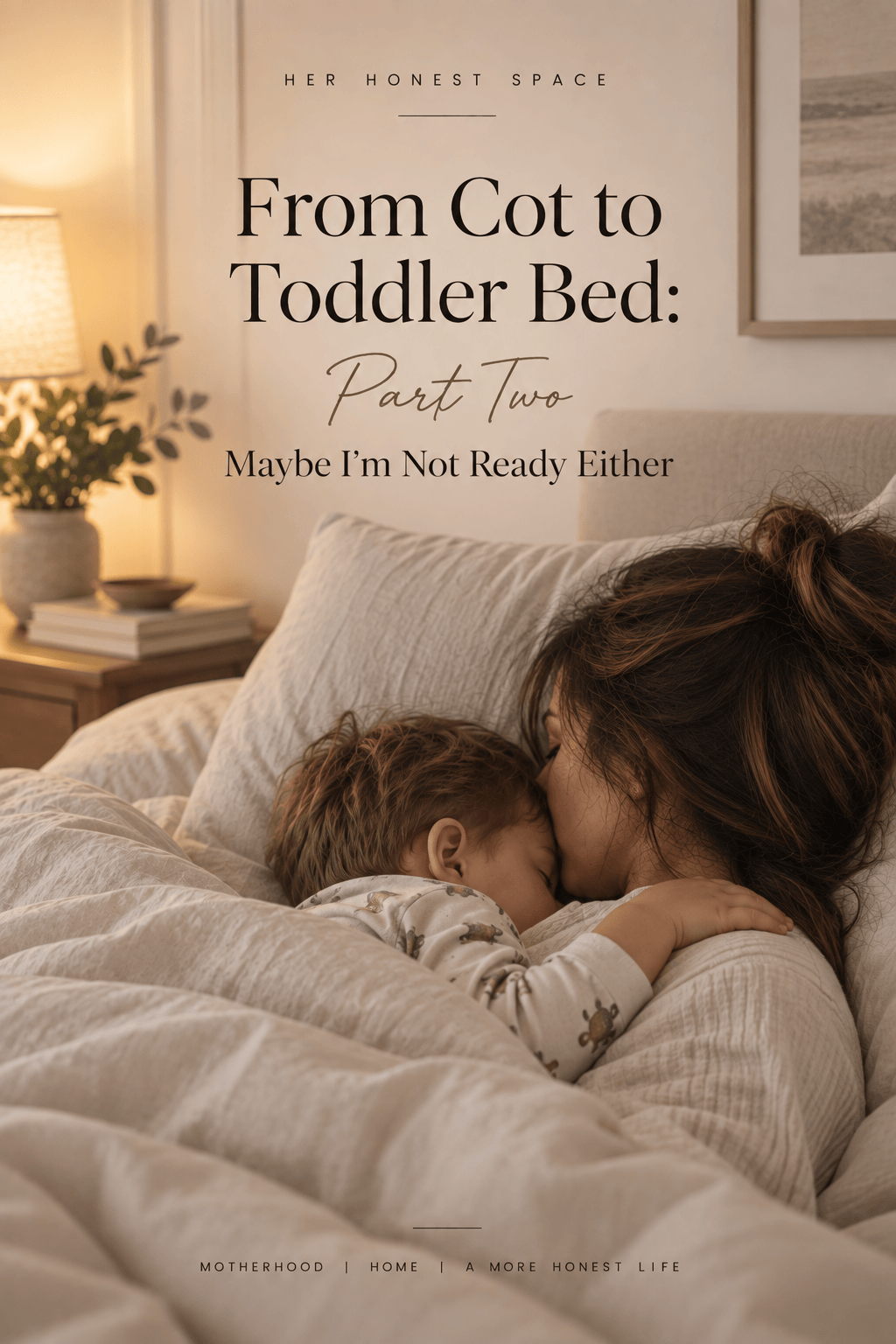 From Cot to Toddler Bed: Part Two — Maybe I’m Not Ready&nbsp;Either.